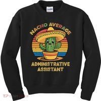 Nacho Average Administrative Assistant Mexican Cinco De Kids Sweatshirt thumb 0