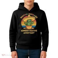 Nacho Average Administrative Assistant Mexican Cinco De Kids Hoodie thumb 4