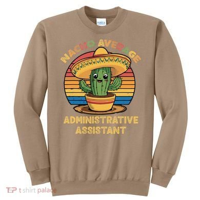 Nacho Average Administrative Assistant Mexican Cinco De Sweatshirt
