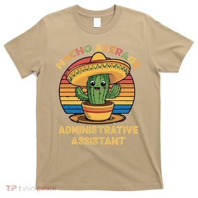 Nacho Average Administrative Assistant Mexican Cinco De T-Shirt
