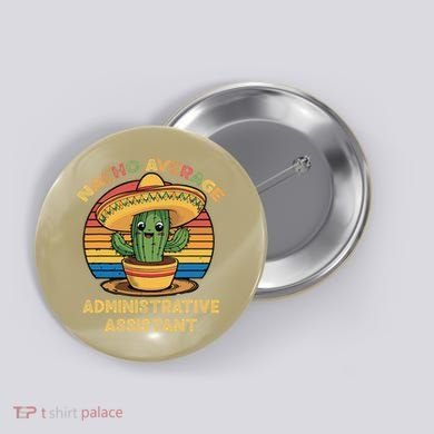 Nacho Average Administrative Assistant Mexican Cinco De Button