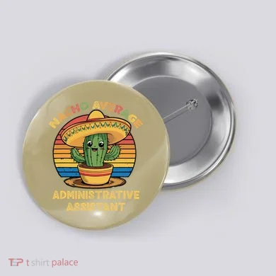 Nacho Average Administrative Assistant Mexican Cinco De Button
