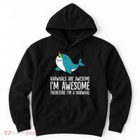 Narwhals Are Awesome. I'm Awesome Therefore I'm a Narwhal Hoodie thumb 0