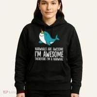 Narwhals Are Awesome. I'm Awesome Therefore I'm a Narwhal Hoodie thumb 5