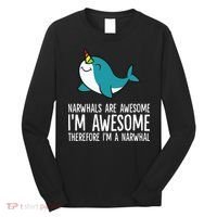 Narwhals Are Awesome. I'm Awesome Therefore I'm a Narwhal Long Sleeve Shirt thumb 0