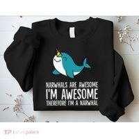 Narwhals Are Awesome. I'm Awesome Therefore I'm a Narwhal Sweatshirt thumb 2