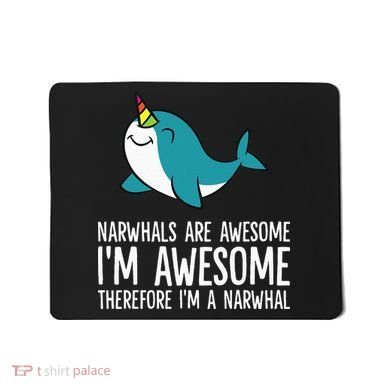 Narwhals Are Awesome. I'm Awesome Therefore I'm a Narwhal Mousepad