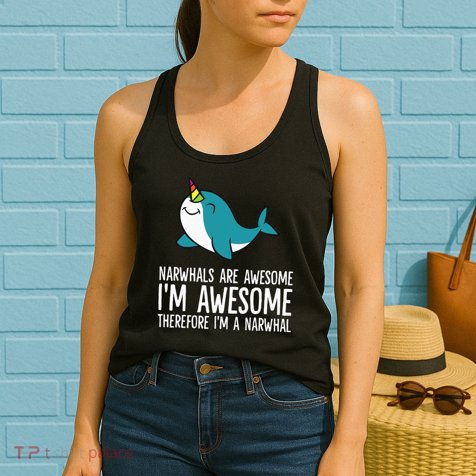 Narwhals Are Awesome. I'm Awesome Therefore I'm a Narwhal Women's Tank Top