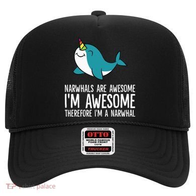 Narwhals Are Awesome. I'm Awesome Therefore I'm a Narwhal Hat