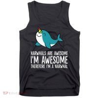 Narwhals Are Awesome. I'm Awesome Therefore I'm a Narwhal Tank Top thumb 0