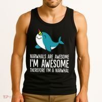 Narwhals Are Awesome. I'm Awesome Therefore I'm a Narwhal Tank Top thumb 3