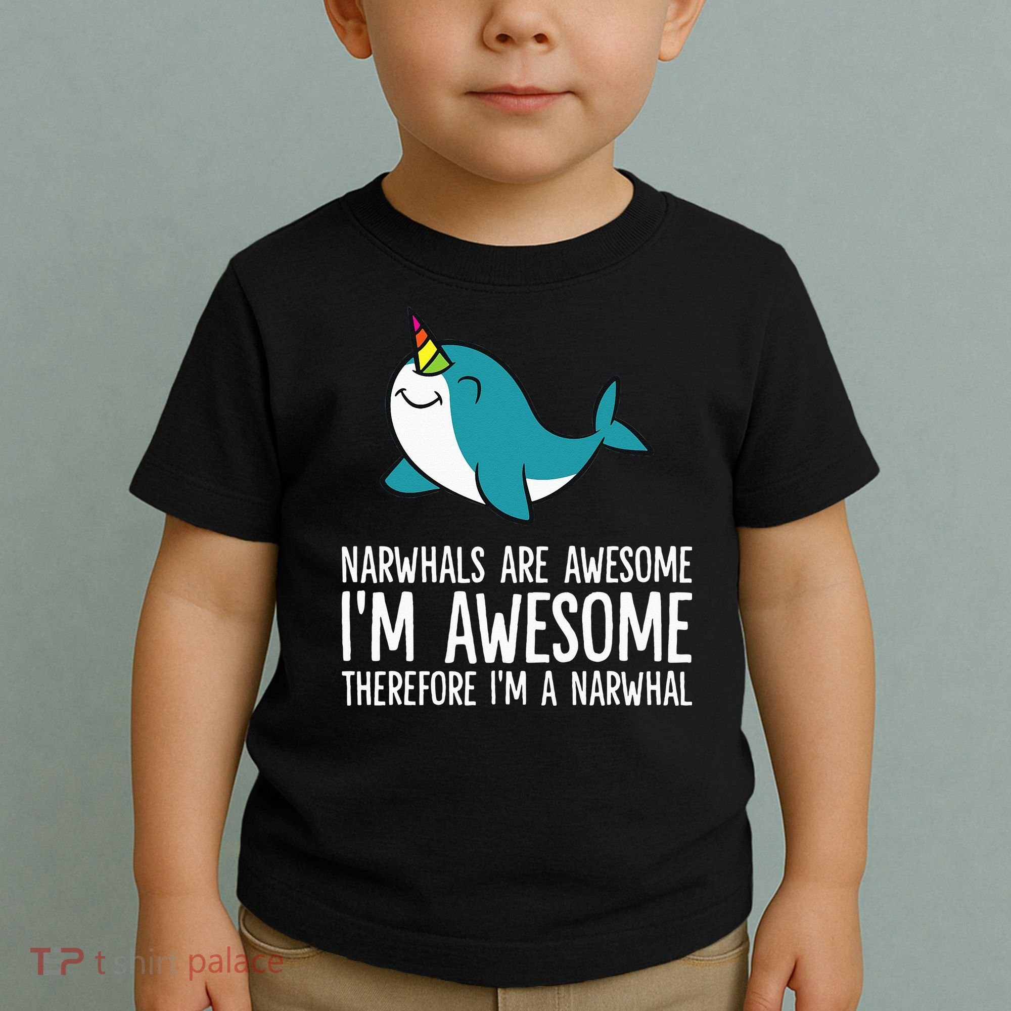 Narwhals Are Awesome. I'm Awesome Therefore I'm a Narwhal Toddler T-Shirt