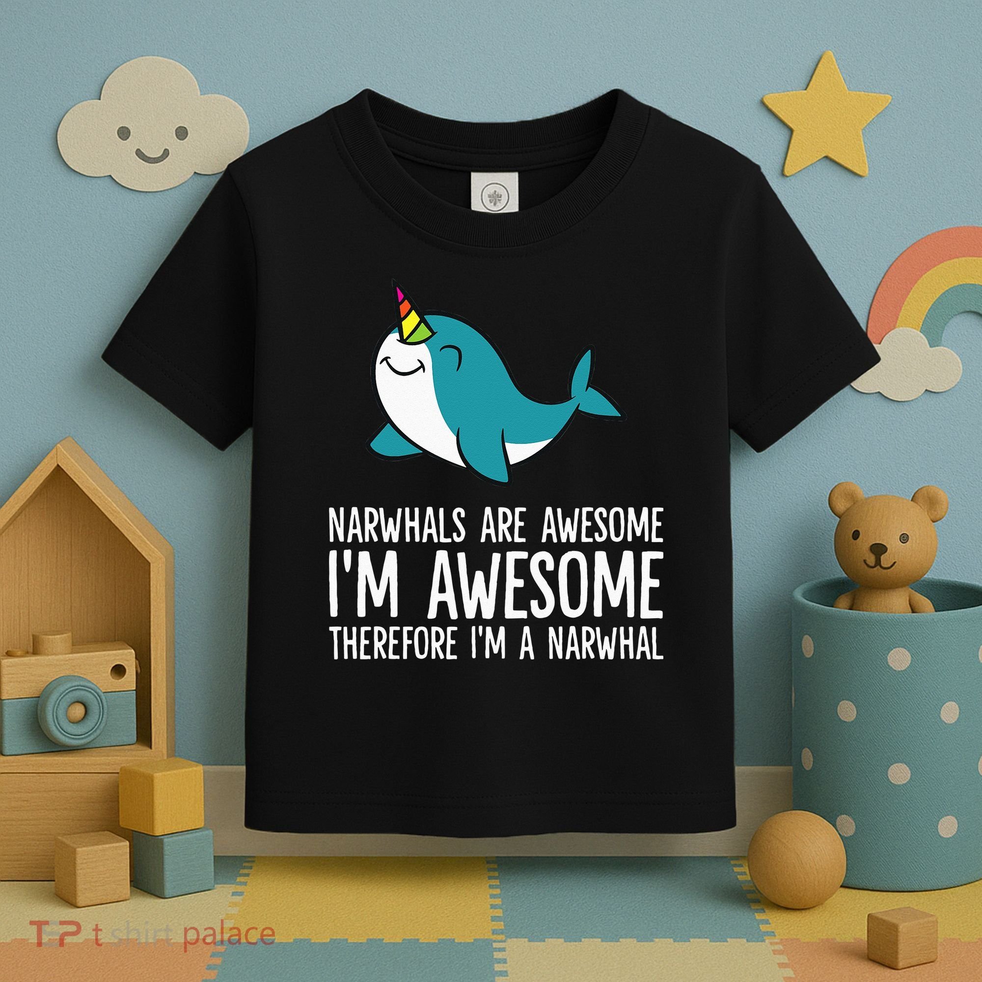 Narwhals Are Awesome. I'm Awesome Therefore I'm a Narwhal Toddler T-Shirt
