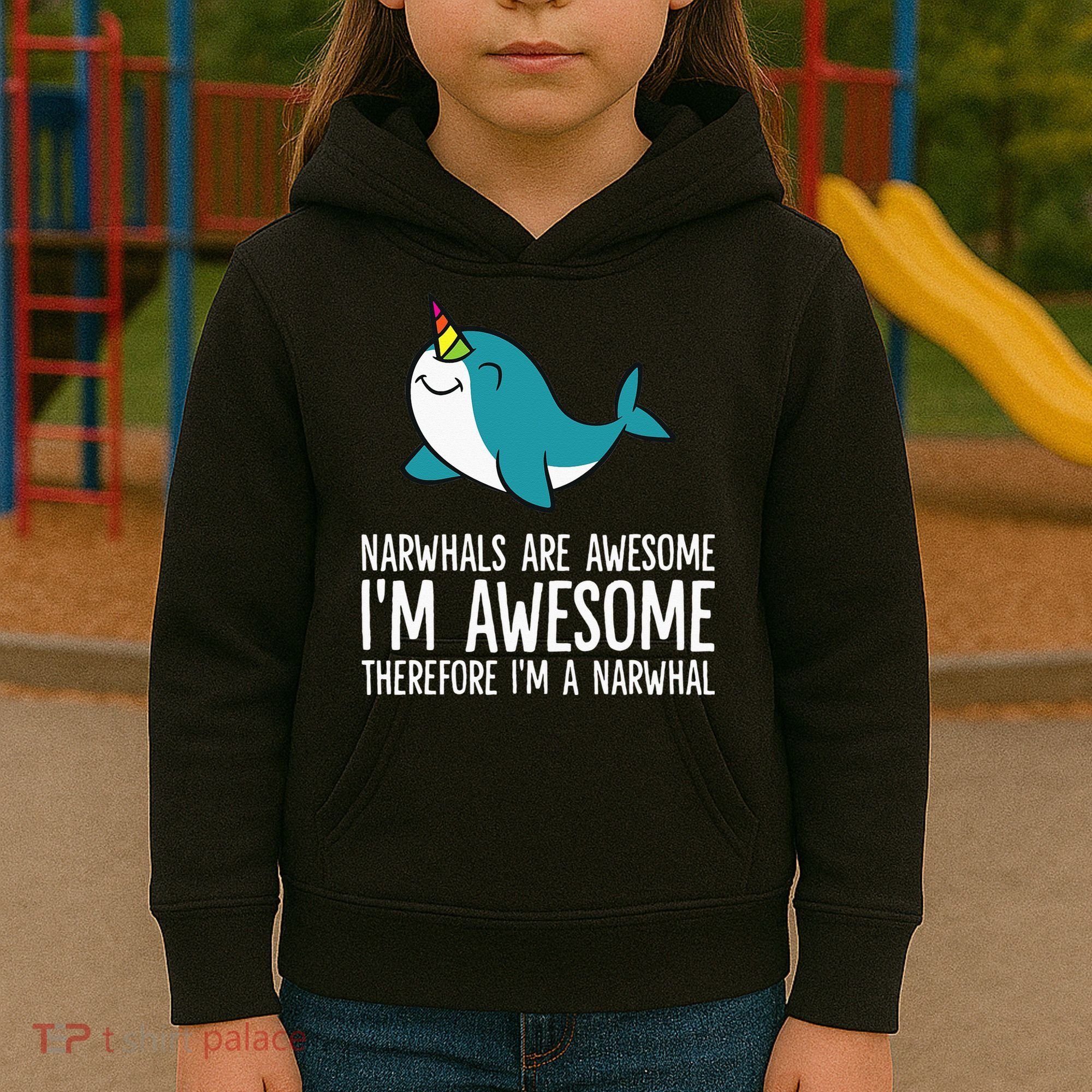 Narwhals Are Awesome. I'm Awesome Therefore I'm a Narwhal Kids Hoodie