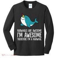 Narwhals Are Awesome. I'm Awesome Therefore I'm a Narwhal Kids Long Sleeve Shirt thumb 0