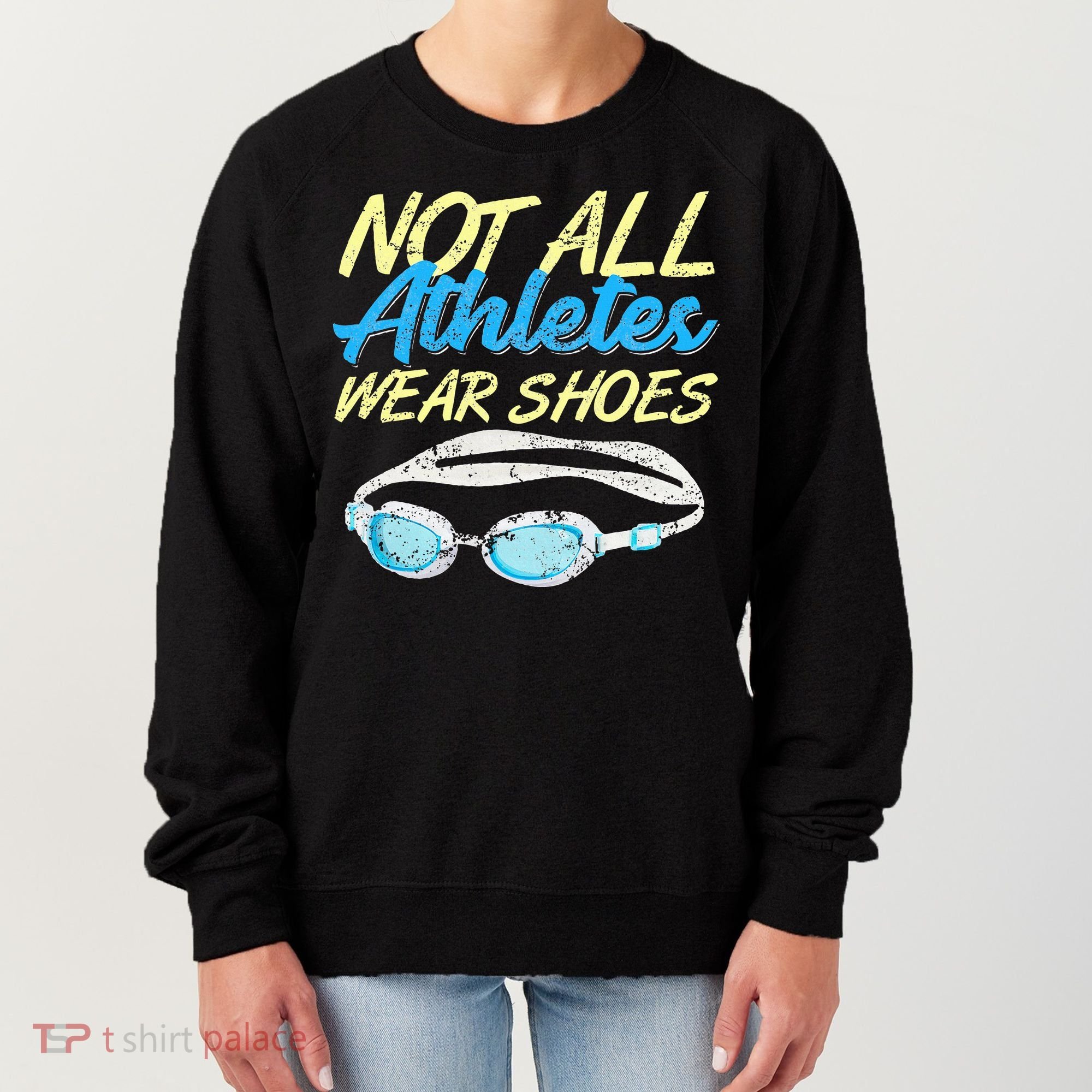 Not All Athletes Wear Shoes Fun Swimmers Team Swim Gift Women's Sweatshirt