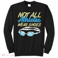 Not All Athletes Wear Shoes Fun Swimmers Team Swim Gift Sweatshirt thumb 0