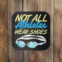 Not All Athletes Wear Shoes Fun Swimmers Team Swim Gift Coaster thumb 0