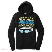 Not All Athletes Wear Shoes Fun Swimmers Team Swim Gift Women's Hoodie thumb 0