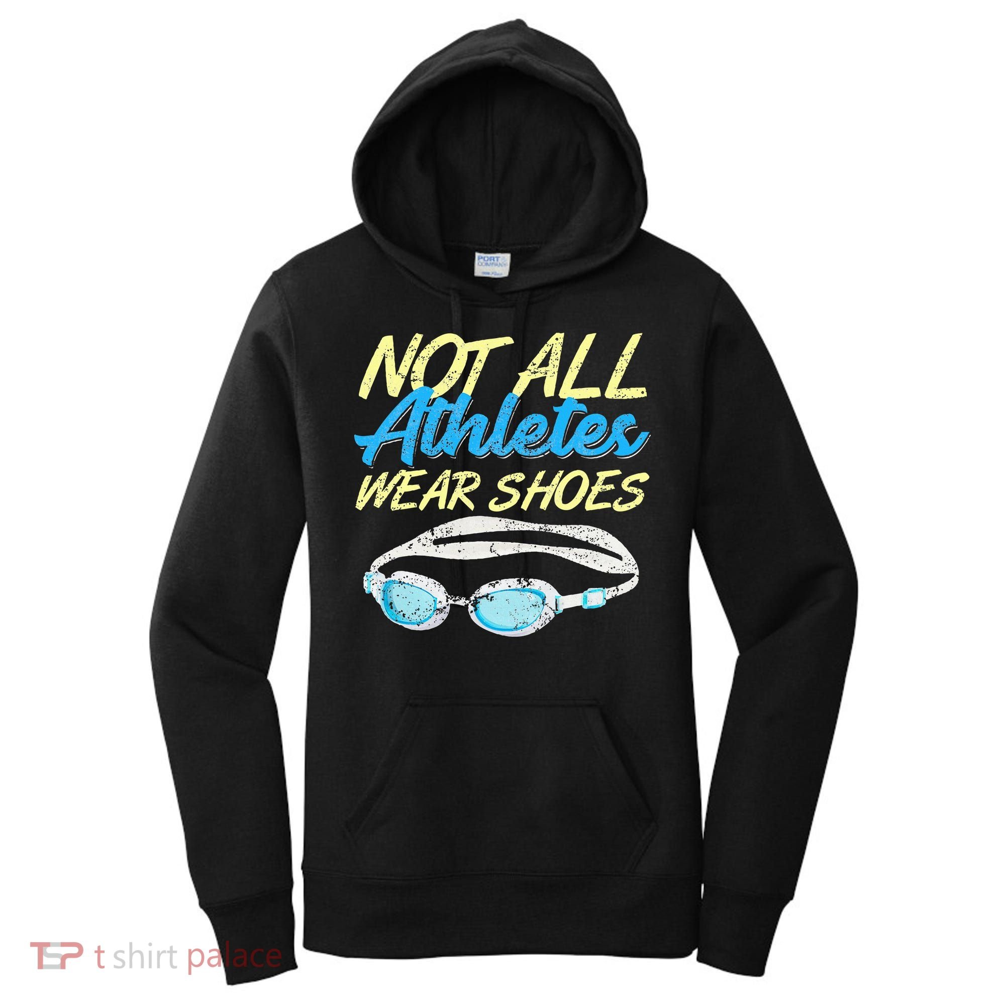 Not All Athletes Wear Shoes Fun Swimmers Team Swim Gift Women's Hoodie