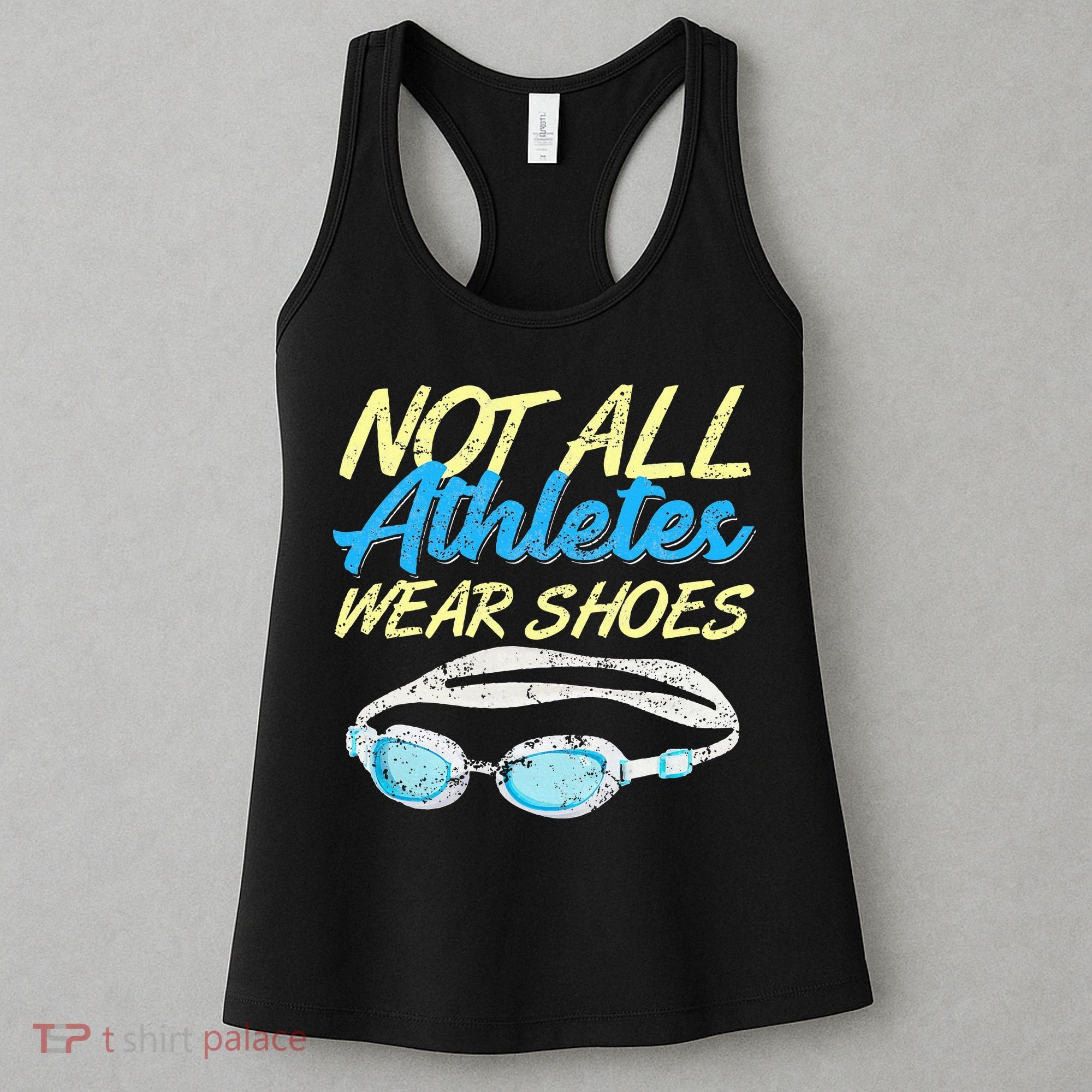 Not All Athletes Wear Shoes Fun Swimmers Team Swim Gift Women's Tank Top