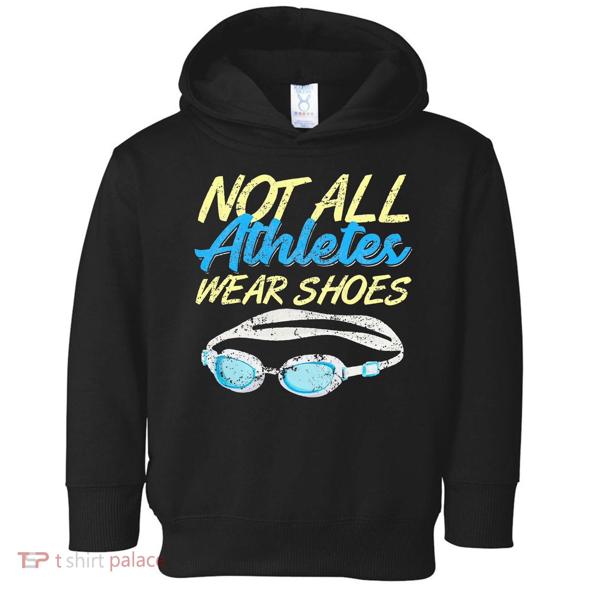 Not All Athletes Wear Shoes Fun Swimmers Team Swim Gift Toddler Hoodie