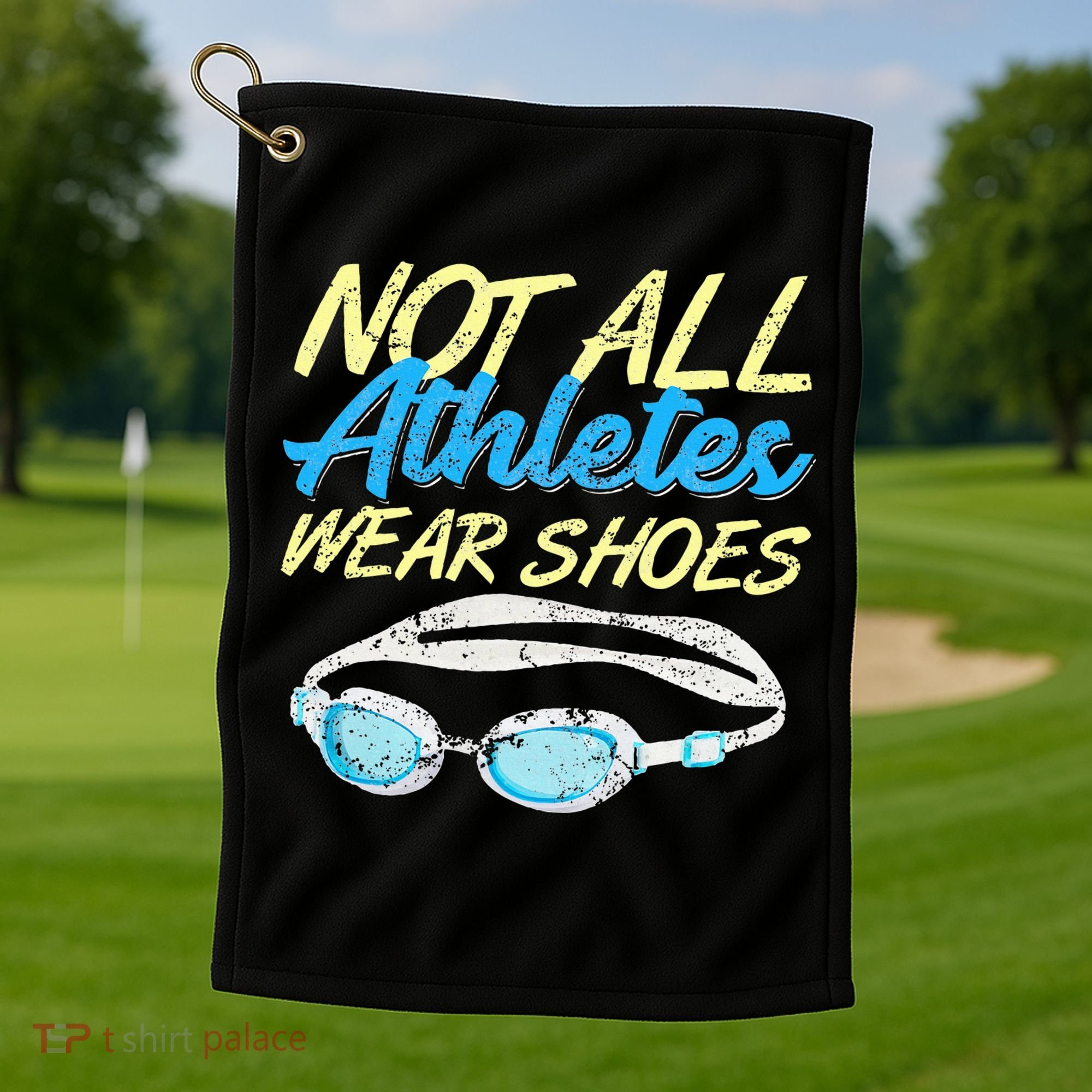 Not All Athletes Wear Shoes Fun Swimmers Team Swim Gift Golf Towel