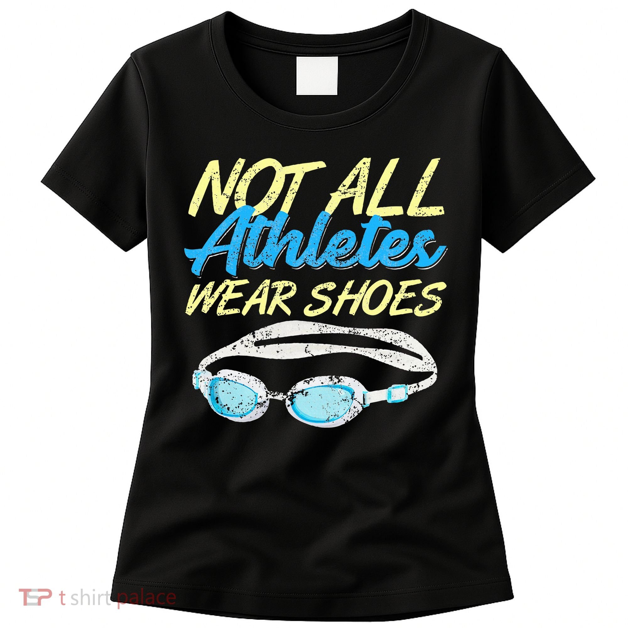 Not All Athletes Wear Shoes Fun Swimmers Team Swim Gift Women's T-Shirt