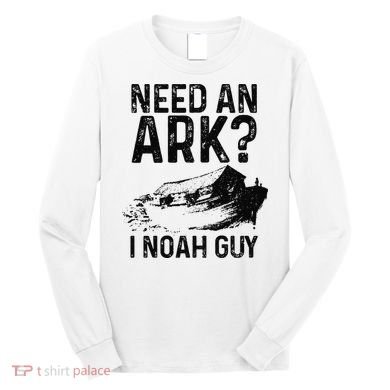 Need An Ark I Noah Guy Funny Christian Pastor Long Sleeve Shirt