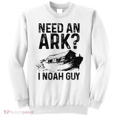Need An Ark I Noah Guy Funny Christian Pastor Sweatshirt