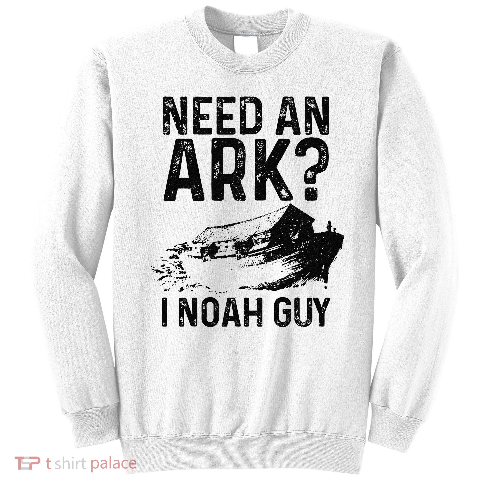 Need An Ark I Noah Guy Funny Christian Pastor Sweatshirt