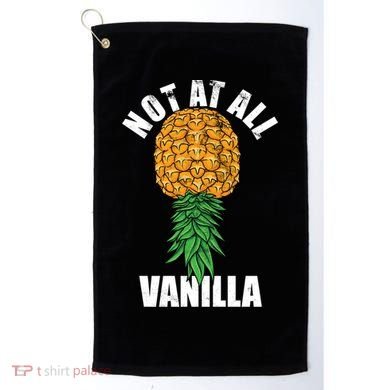 Not At All Vanilla Swinger Upside Down Pineapple Gift Golf Towel