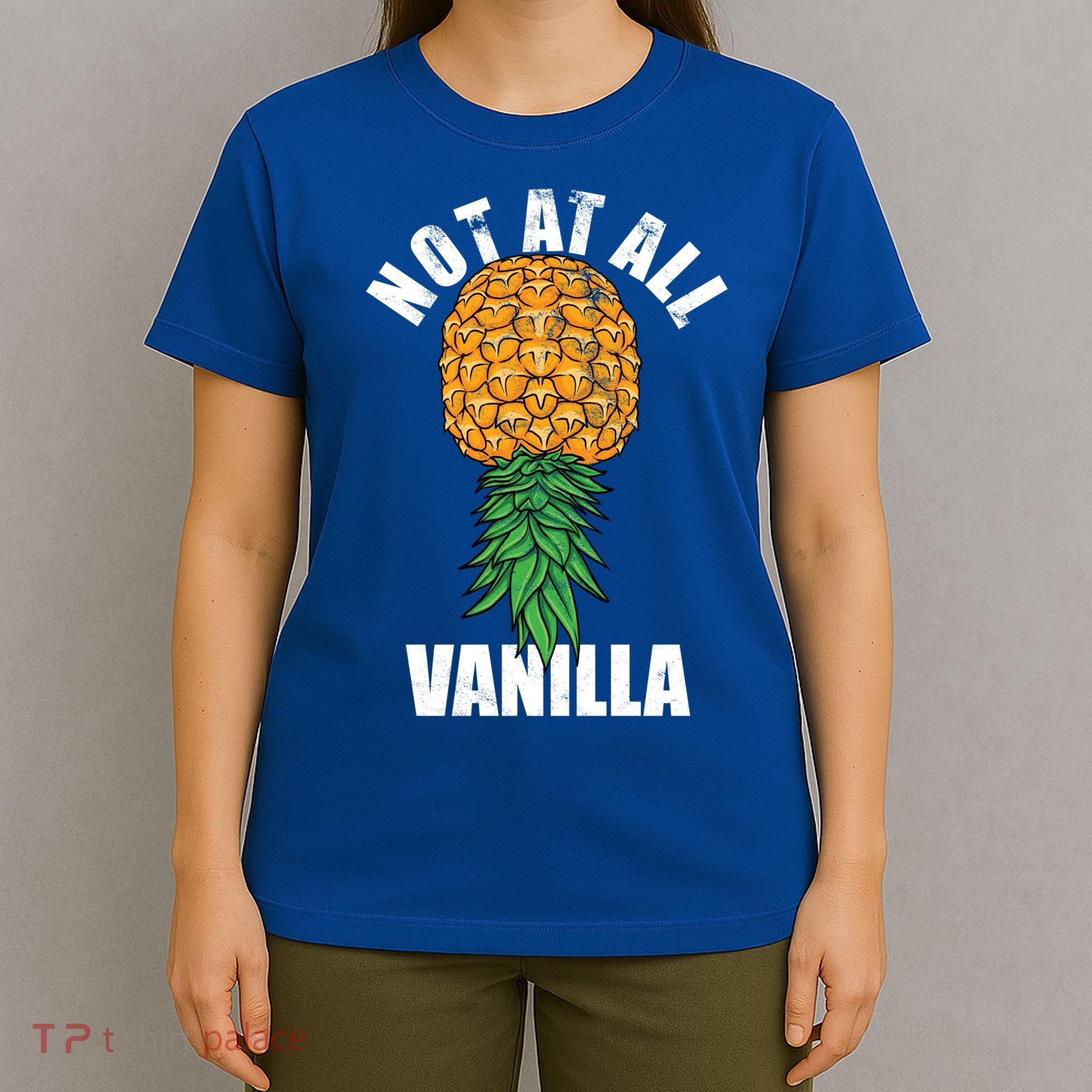 Not At All Vanilla Swinger Upside Down Pineapple Gift T-Shirt