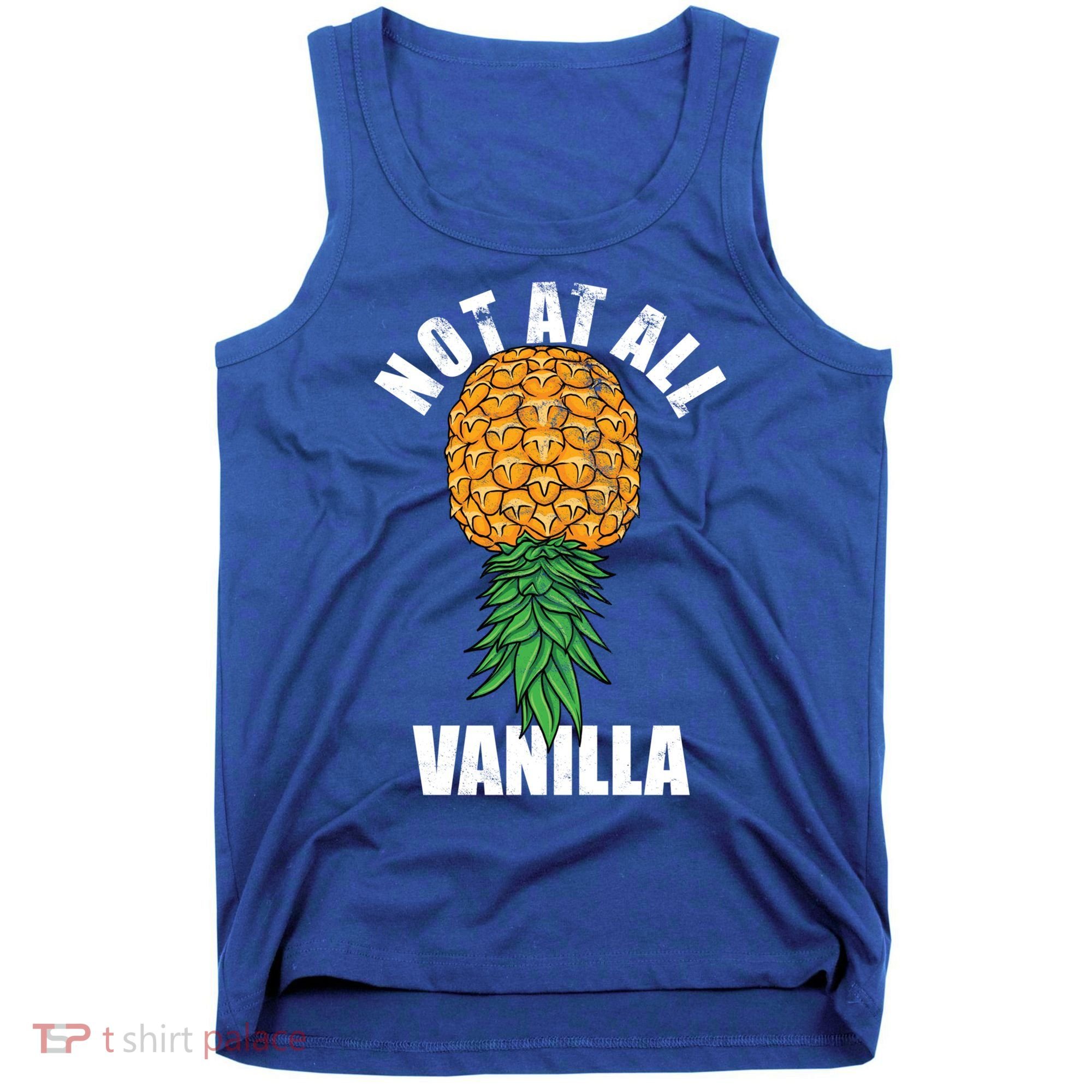 Not At All Vanilla Swinger Upside Down Pineapple Gift Tank Top