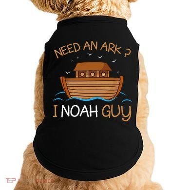 Need An Ark I Noah Guy Funny Biblical Noahs Ark Doggie Tank