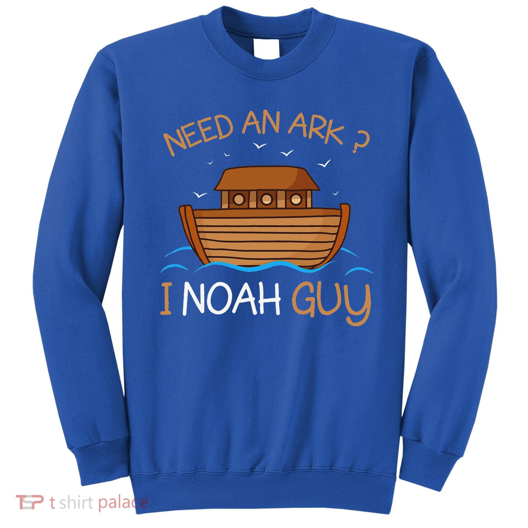 Need An Ark I Noah Guy Funny Biblical Noahs Ark Sweatshirt