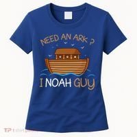 Need An Ark I Noah Guy Funny Biblical Noahs Ark Women's T-Shirt thumb 0