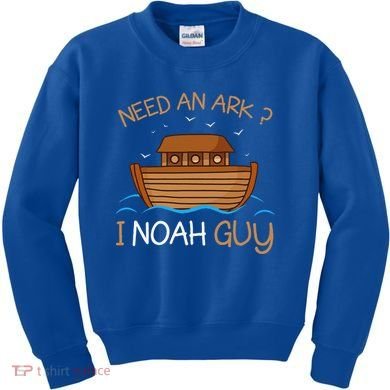 Need An Ark I Noah Guy Funny Biblical Noahs Ark Kids Sweatshirt