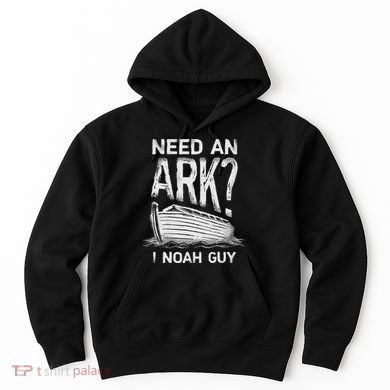Need an Ark I Noah Guy Funny Christian Hoodie