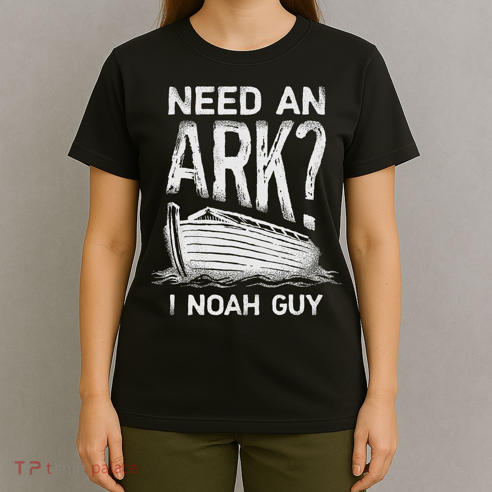 Need an Ark I Noah Guy Funny Christian T-Shirt