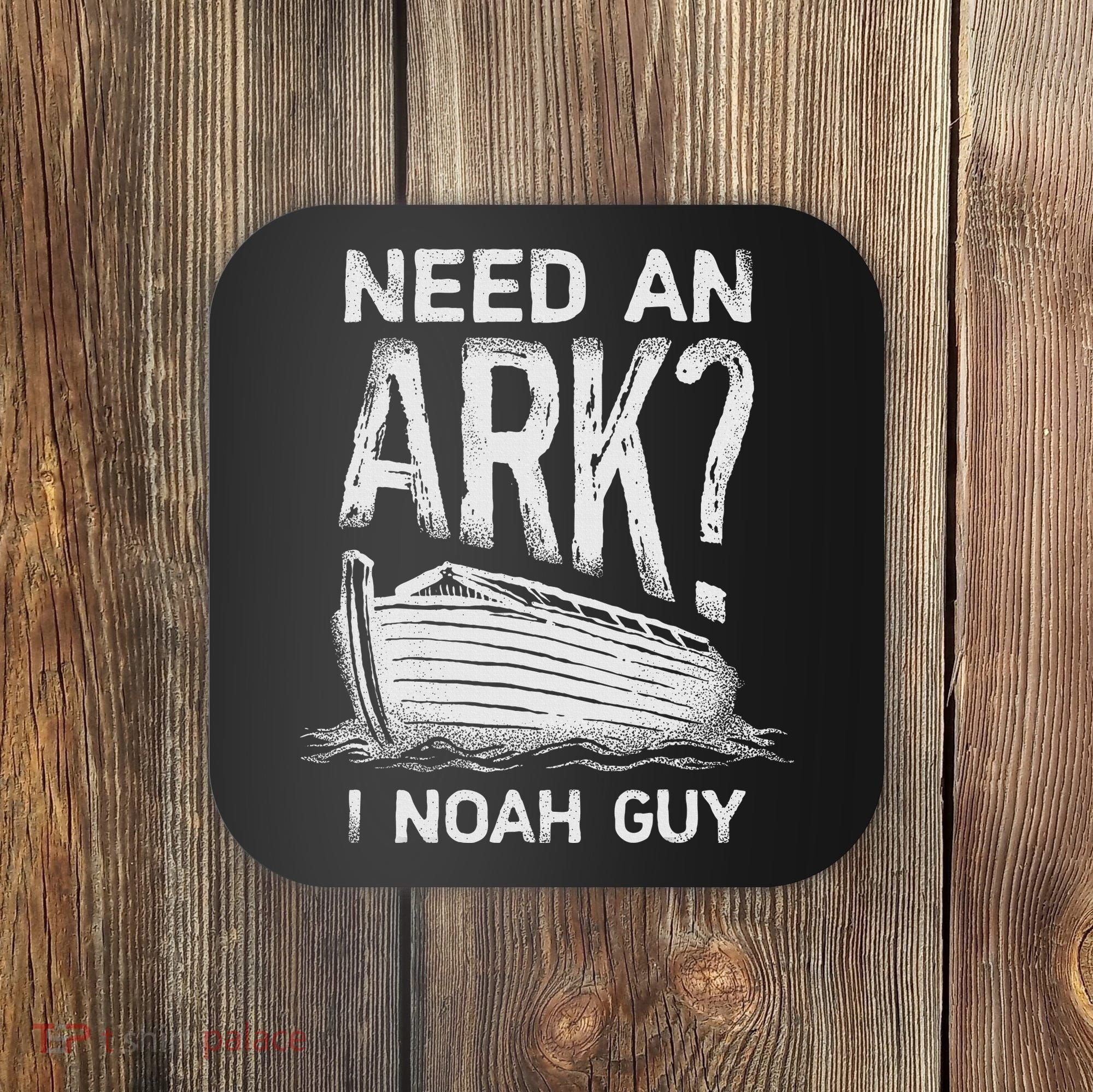 Need an Ark I Noah Guy Funny Christian Coaster