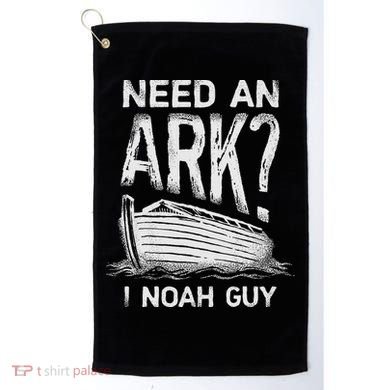 Need an Ark I Noah Guy Funny Christian Golf Towel