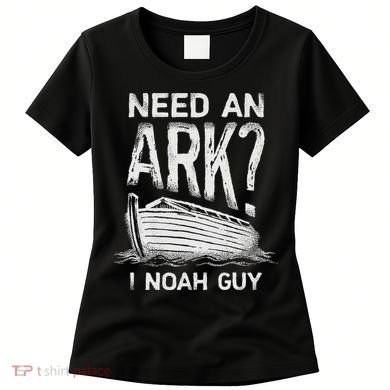 Need an Ark I Noah Guy Funny Christian Women's T-Shirt