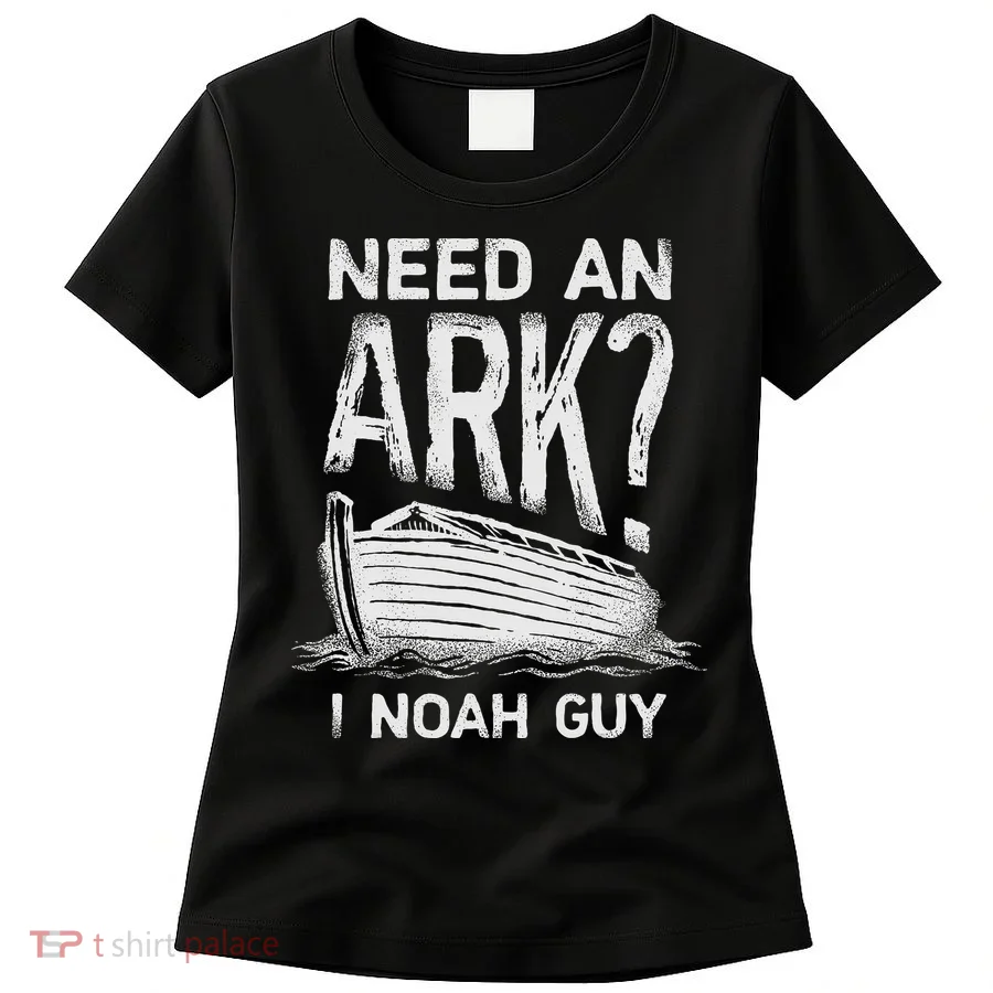 Need an Ark I Noah Guy Funny Christian Women's T-Shirt
