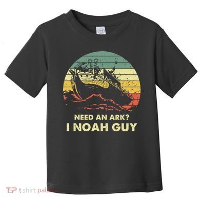 Need An Ark I Noah Guy Christian Jesus Retro Funny Toddler T-Shirt