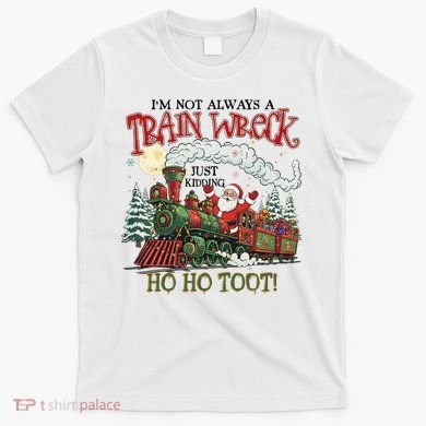 Not Always A Train Wreck Christmas Funny Santa T-Shirt