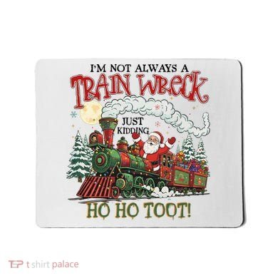Not Always A Train Wreck Christmas Funny Santa Mousepad
