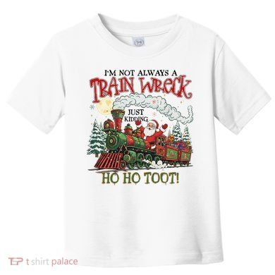 Not Always A Train Wreck Christmas Funny Santa Toddler T-Shirt