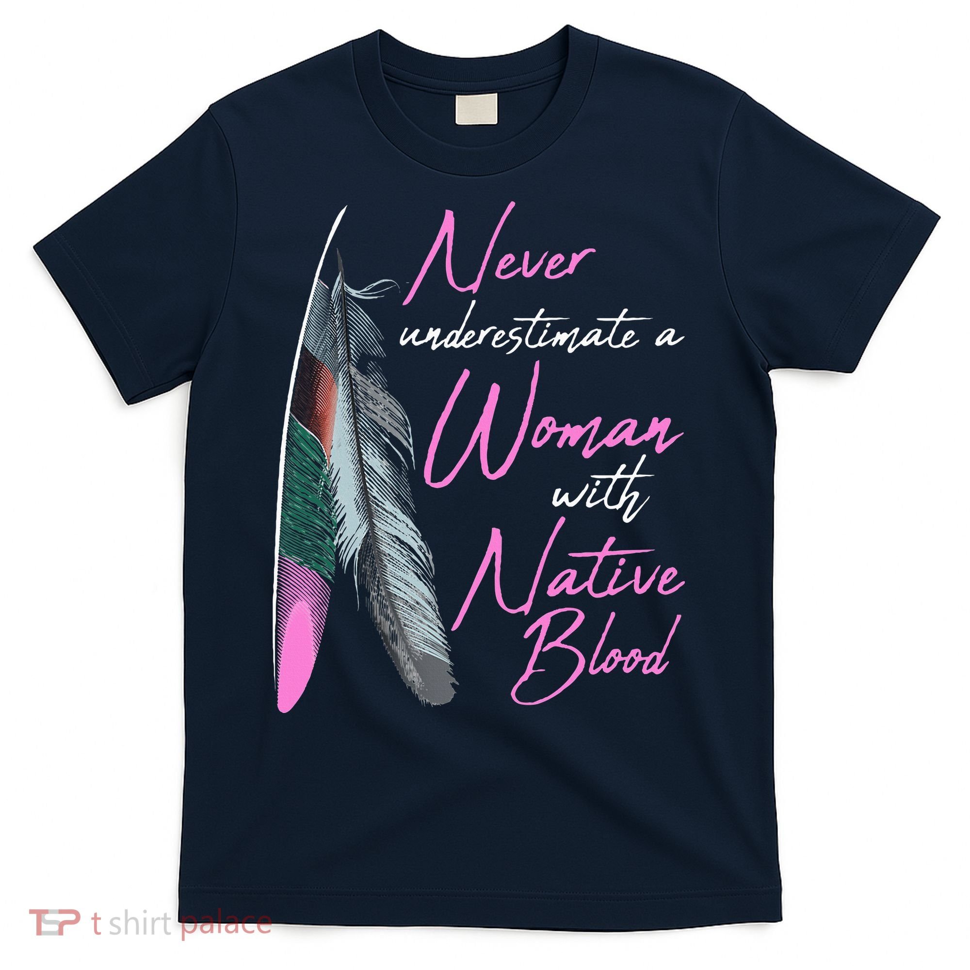 Native American A Woman With Native Blood American T-Shirt