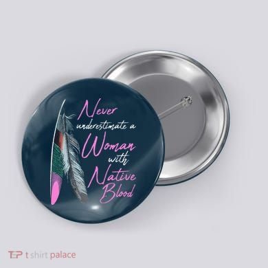 Native American A Woman With Native Blood American Button